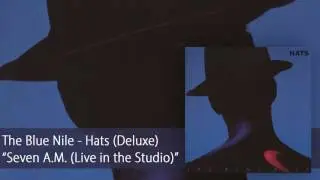 The Blue Nile - Seven A.M. [Live in the Studio] (Official Audio)
