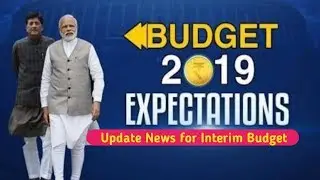 Interim Budget 2019-20 !! Major Relief and highlights !! No Tax on  Total income 5 lakhs !!