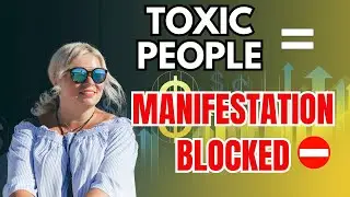 Toxic People Are Blocking Your Manifesting &mdash; Cut Them Off NOW