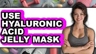 How To Use Hyaluronic Acid Jelly Mask - Step By Step