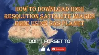 Download free satellite imagery using sas.planet