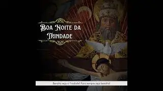 Oração da noite da Trindade - 07 de janeiro