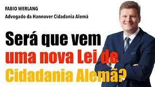 Será que vem uma Nova Lei de Cidadania alemã por aí?