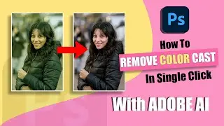 How to Remove Color Cast From Image Using Adobe AI in Photoshop