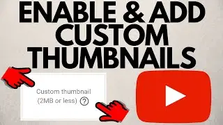 How To Enable and Add Custom Thumbnails on YouTube - 2020