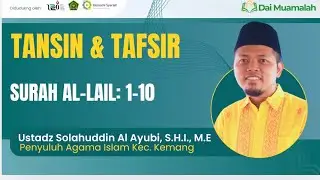 Tahsin dan Tafsir Surah Al-Lail: 1-10 - Ustadz Solahuddin Al-Ayubi, S.H.I., M.E.