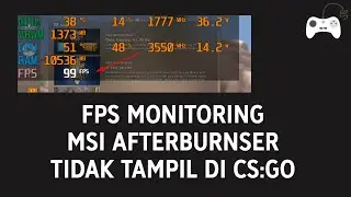 Mengatasi FPS Monitoring (MSI Afterburner) tidak tampil di CS2 | CS GO
