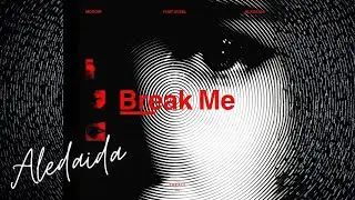 Monoir, Fuat Avsel, Aledaida - Break Me