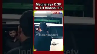Dr. LR Bishnoi IPS | Meghalaya DGP...!
