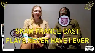 [Skam France] Never Have I Ever with the cast