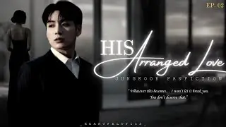 Jungkook FF | COLD CEO HUSBAND: His Arranged Love - EP. 02