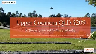 Suburb Profile : Upper Coomera QLD - A Thriving Suburb with Endless Opportunities