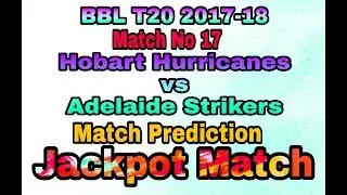 HBH vs ADS 2017-18- 17th Big Bash League Match Prediction 04 January 2018 BBL Preview