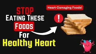The 7 Heart Damaging Foods You Must STOP Eating Now! #healthyheart #heartfriendlyfoods