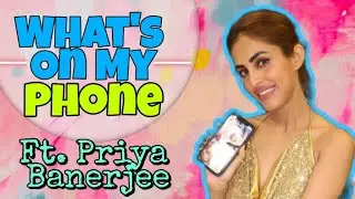 What&rsquo;s On My Phone with Priya Banerjee | Bekaaboo actress spills the beans; shares her phone secrets