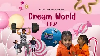 EP.6 Let&rsquo;s go Dream World | Kanta Mantra