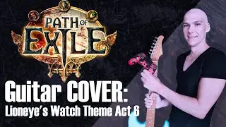 🎸Guitar Cover Path of Exile Theme: Lioneye's Watch Act 6