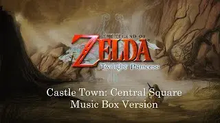 Castle Town Central Square - The Legend of Zelda: Twilight Princess | Music Box Cover 1 Hour Loop