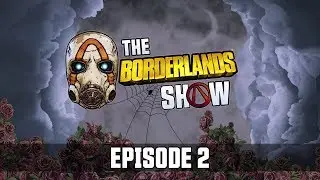 Revealing Takedown at the Maliwan Blacksite - The Borderlands Show: Episode 2