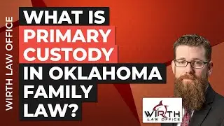 What is Primary Custody in Oklahoma Family Law?