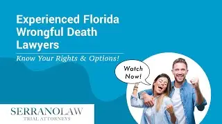 Experienced Florida Wrongful Death Lawyers | Serrano Law