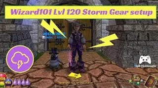 Wizard101 My Lvl 120 Storm gear setup with explanations!