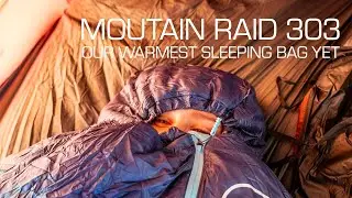 Mountain Raid 303: Our Warmest Sleeping Bag Yet