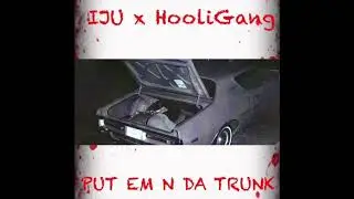 Put Em N Da Trunk - Mac Gully, Dreko, Talk to EM & 00 Gwap (IJU x HooliGang) Trappa Bay Musik