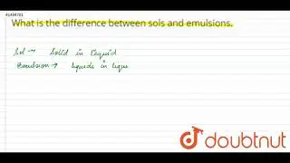 What is the difference between sols and emulsions.
