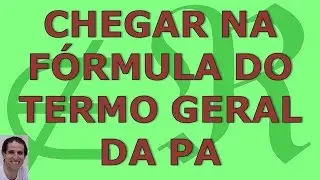 Como descobrir a fórmula do termo geral da PA (progressão aritmética)