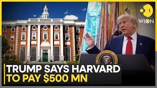 Trump Vs Harvard: Donald Trump Says Harvard Deal Is Close, University Will Pay $500 Million | WION