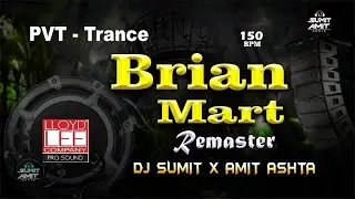 Brian Mart | PVT Remaster | DJ REMIX | New Trance | 150 BPM | DJ SUMIT X AMIT ASHTA