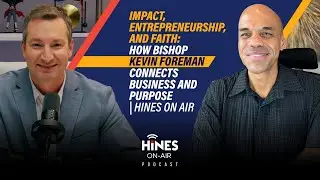 Impact, Entrepreneurship, and Faith: How Bishop Kevin Foreman Connects Business and Purpose