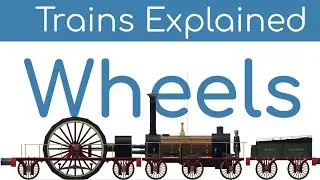 Wheels - Trains Explained (Pilot Episode)