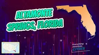 Altamonte Springs, Florida ⭐️🌎 AMERICAN CITIES 🌎⭐️