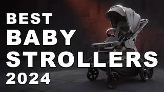 Best Baby Strollers 2024 (Watch before you buy)