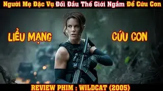 [REVIEW PHIM] NGƯỜI MẸ ĐẶC VỤ ĐỐI ĐẦU THẾ GIỚI NGẦM ĐỂ CỨU CON