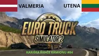 Kariéra řidiče kamionu #84 | Euro Truck Simulator 2 – Valmiera do Uteny 🇱🇻🇱🇹