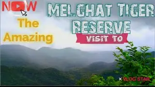 Visit to Amazing Melghat Tiger Reserve , Akot