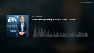 Richie Breaux | Building A Purpose Driven Company