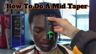 How To Do A Mid Taper