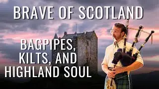 Brave of Scotland &ndash; A Bagpipe Tribute to Scottish Heroes