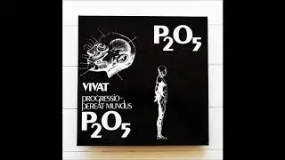 P₂O₅  VIVAT PROGRESSIO PEREAT MUNDUS ( GERMANY 1978) GPMUSIC07LP Vinyl Edition - P2O5 Full Album