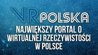 VRPolska.eu - Startuje największy portal o VR w Polsce!