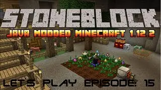 StoneBlock Let's Play Episode 15 Java Modded Minecraft 1.12.2 