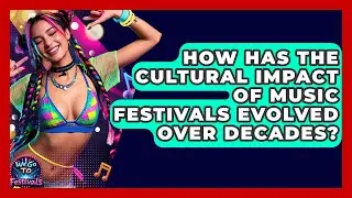 How Has The Cultural Impact Of Music Festivals Evolved Over Decades? - We Go To Festivals