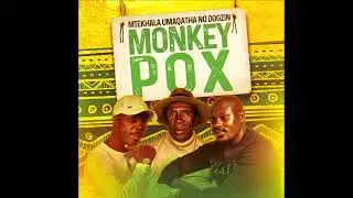 Mtekhala, uMaqatha no Dogzin - Monkey Pox