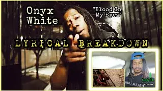 Onyx White - Blood In My Eyez | REACTION/LYRICAL BREAKDOWN
