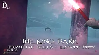 The Long Dark - Primitive Skills - Episode 22