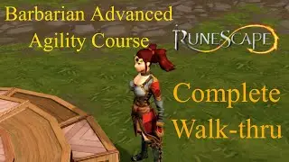 RS3 Barbarian Advanced Agility Course  - Complete Walk Thru